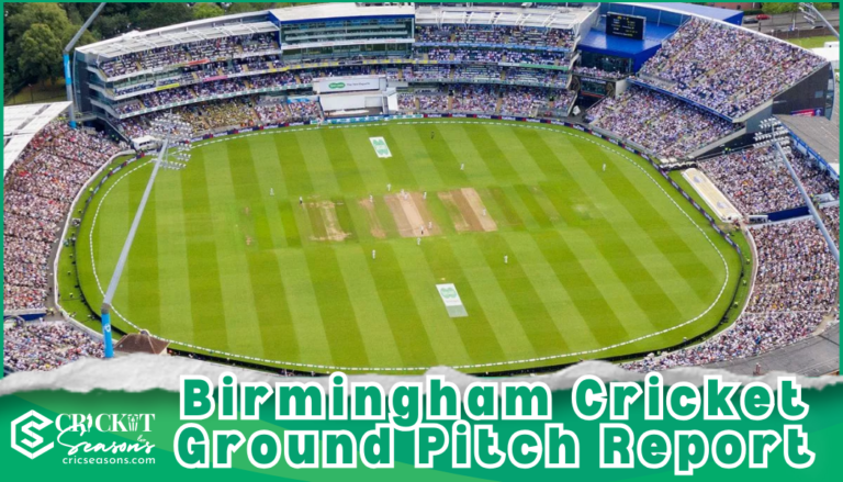 Birmingham Cricket Ground Pitch Report