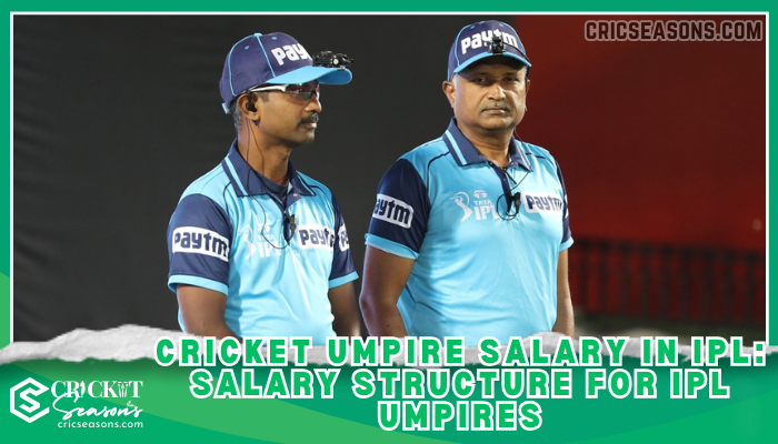 Cricket Umpire Salary in IPL Salary Structure for IPL Umpires