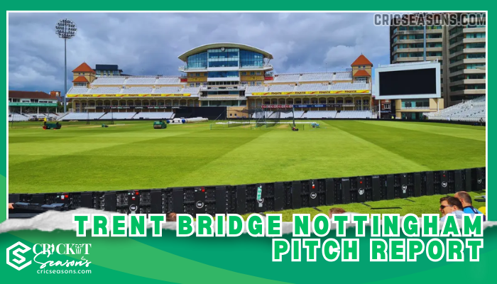 Trent bridge Nottingham pitch report in Hindi