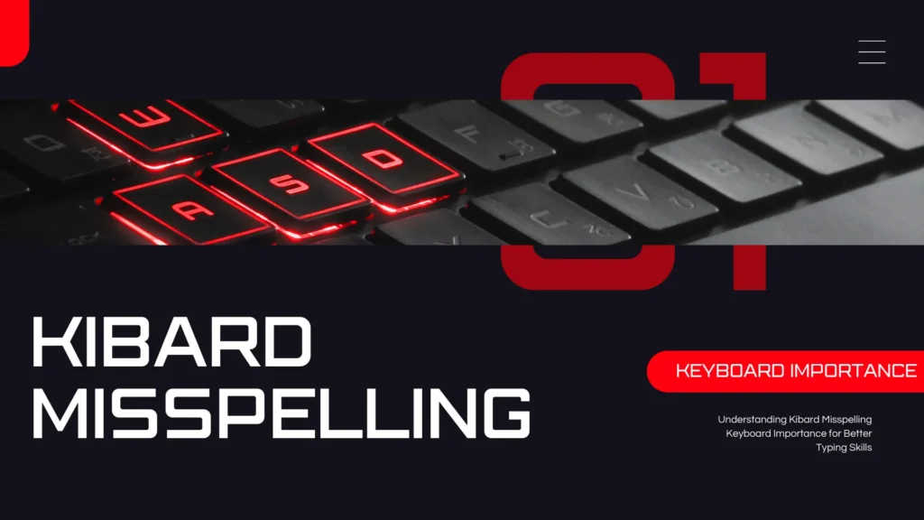 Kibard Misspelling Keyboard Importance: How to Improve Your Typing Accuracy